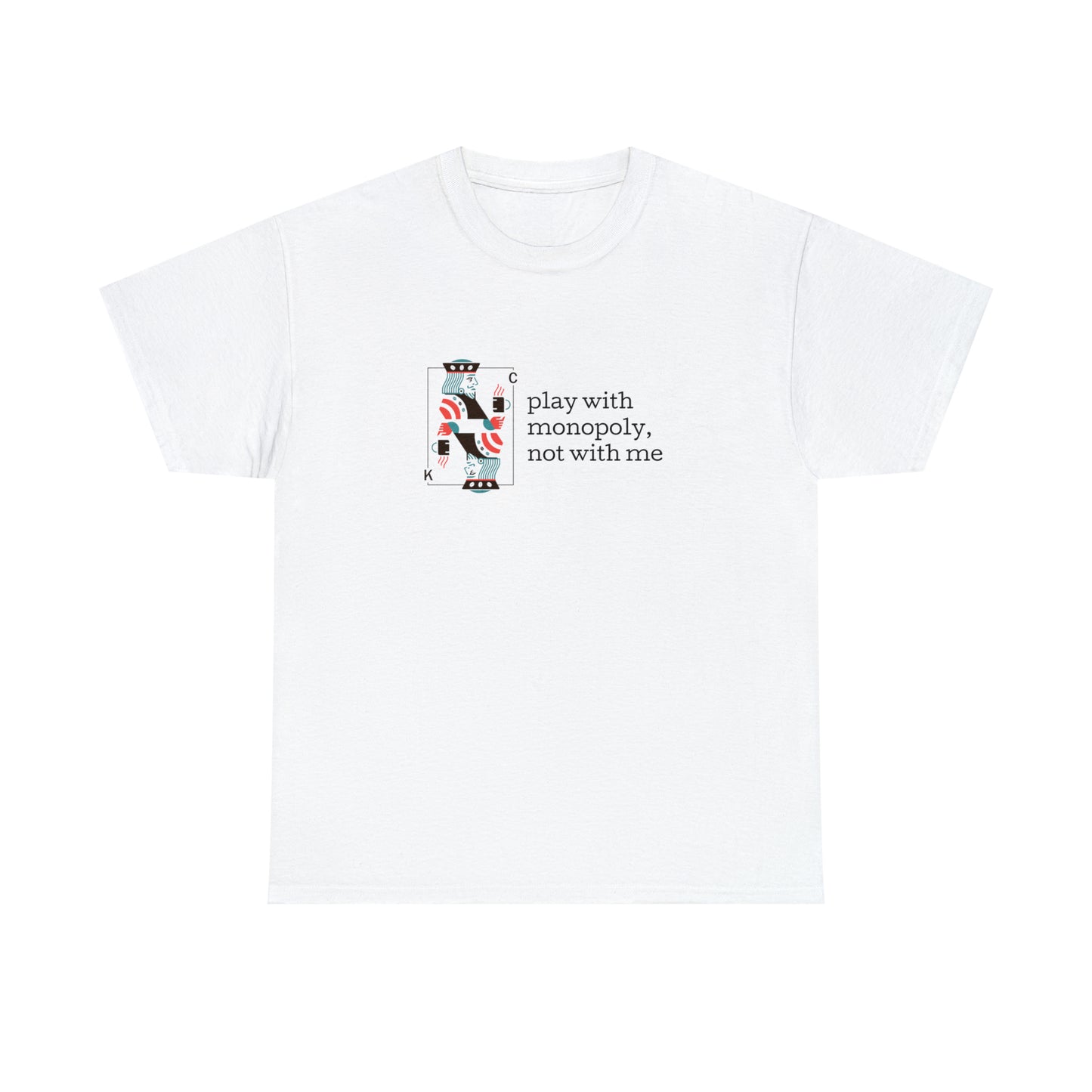 "play with monopoly, not with me" tee