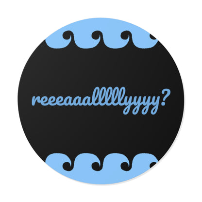 "reeeaaalllllyyyy?" sticker