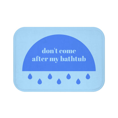 "don't come after my bathtub" bath mat