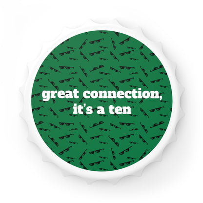 "great connection, it's a ten" bottle opener