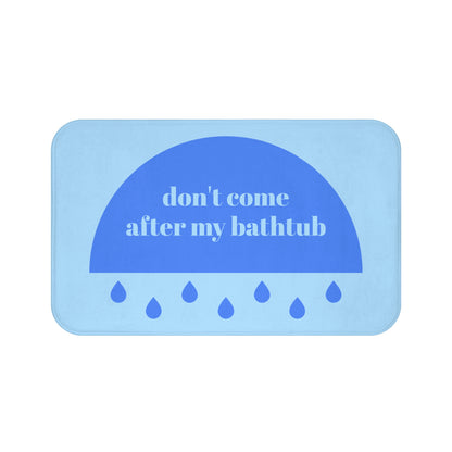 "don't come after my bathtub" bath mat